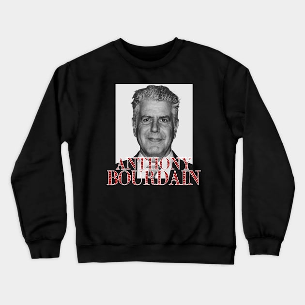 anthony bourdain Crewneck Sweatshirt by EPISODE ID